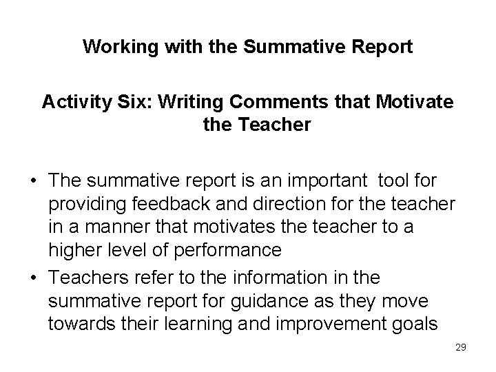 Working with the Summative Report Activity Six: Writing Comments that Motivate the Teacher •