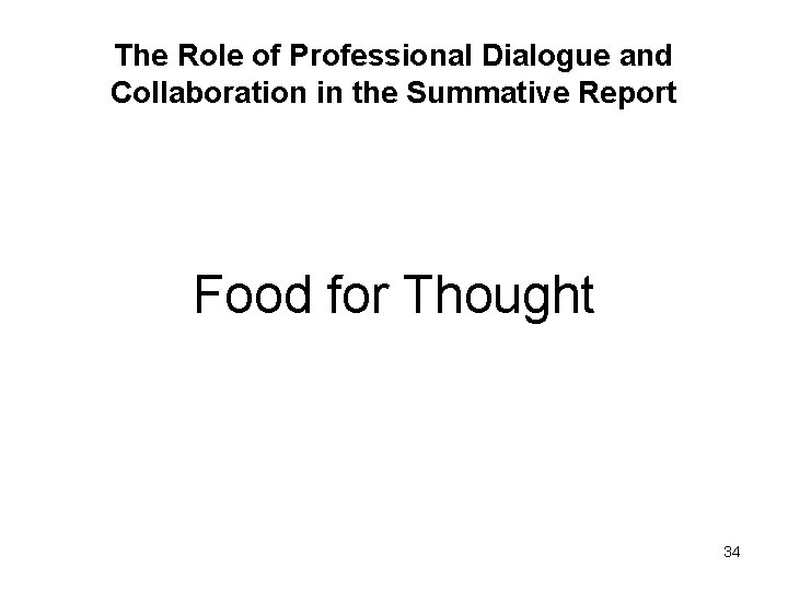 The Role of Professional Dialogue and Collaboration in the Summative Report Food for Thought