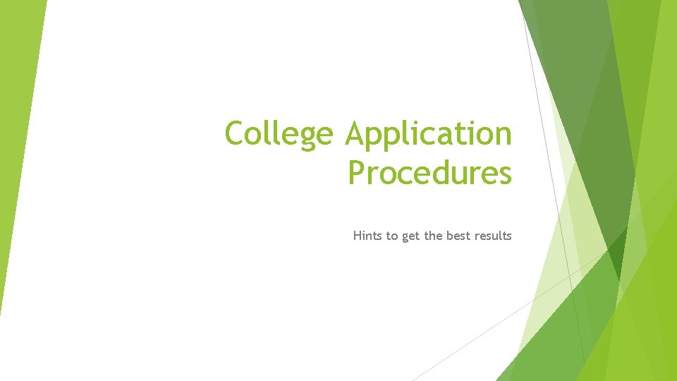 College Application Procedures Hints to get the best results 