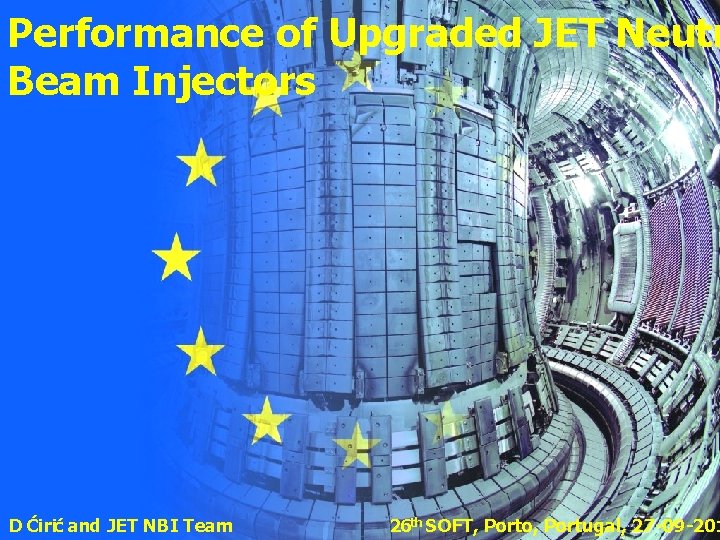Performance of Upgraded JET Neutr Beam Injectors D et and al. DĆirić th SOFT,