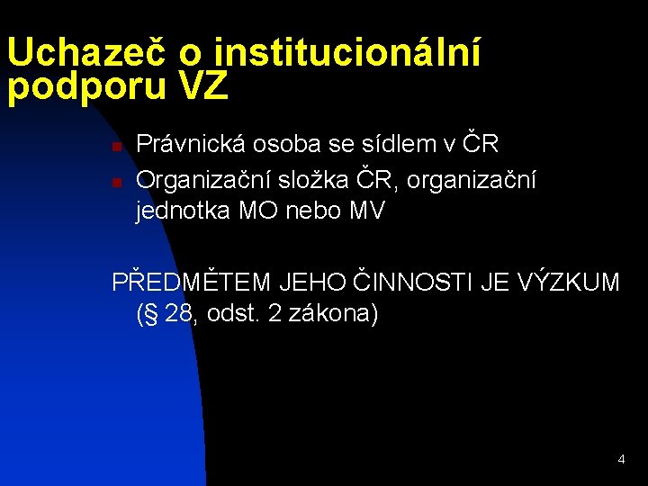Uchazeč o institucionální podporu VZ n n Právnická osoba se sídlem v ČR Organizační