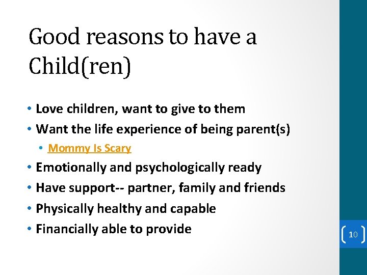 Good reasons to have a Child(ren) • Love children, want to give to them