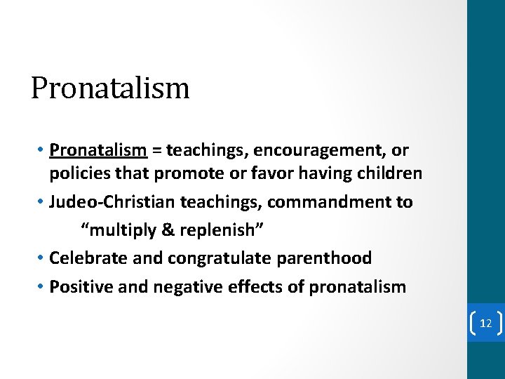 Pronatalism • Pronatalism = teachings, encouragement, or policies that promote or favor having children