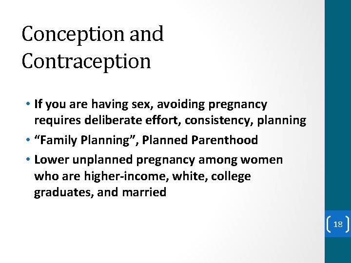 Conception and Contraception • If you are having sex, avoiding pregnancy requires deliberate effort,