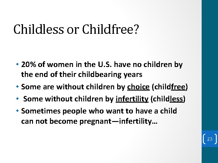 Childless or Childfree? • 20% of women in the U. S. have no children
