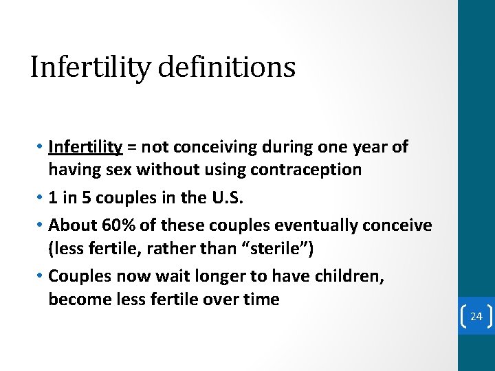 Infertility definitions • Infertility = not conceiving during one year of having sex without