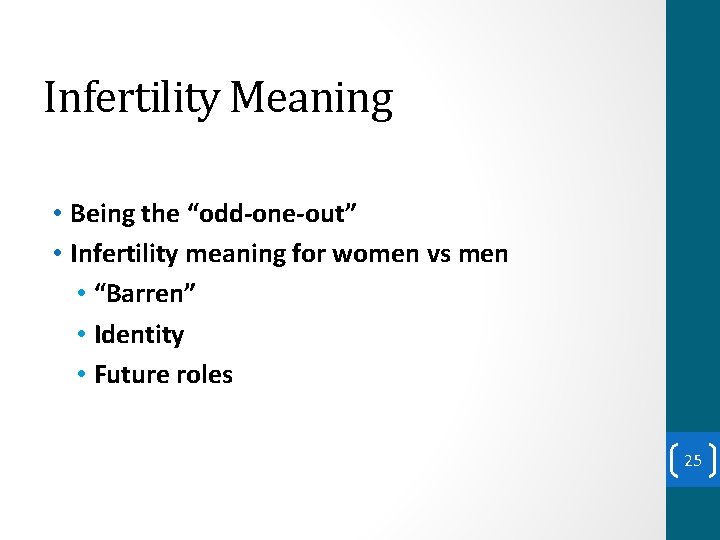 Infertility Meaning • Being the “odd-one-out” • Infertility meaning for women vs men •