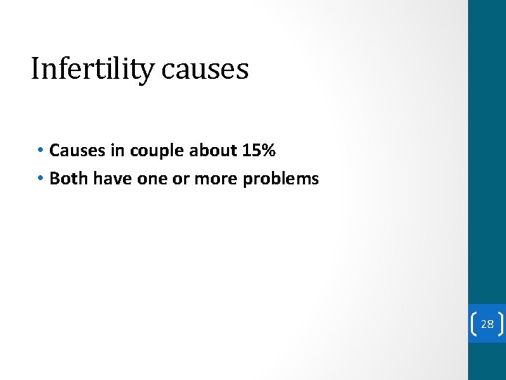 Infertility causes • Causes in couple about 15% • Both have one or more