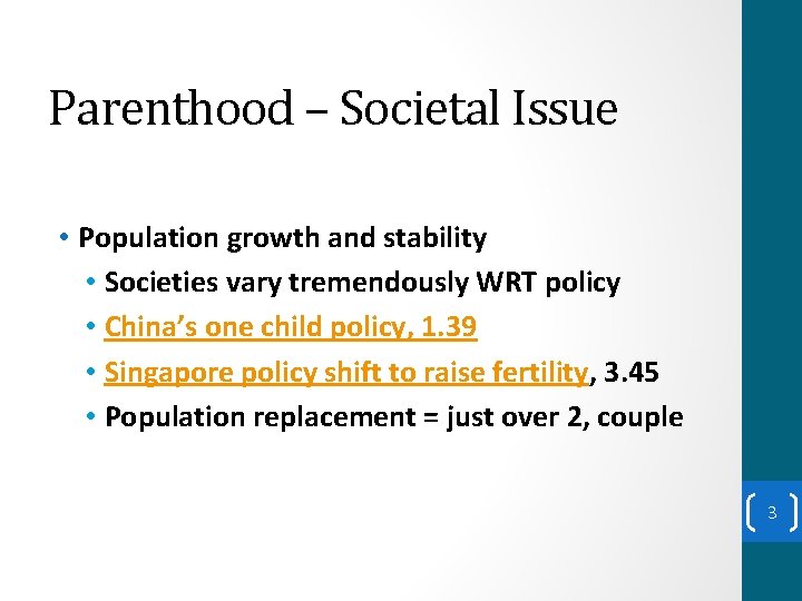 Parenthood – Societal Issue • Population growth and stability • Societies vary tremendously WRT