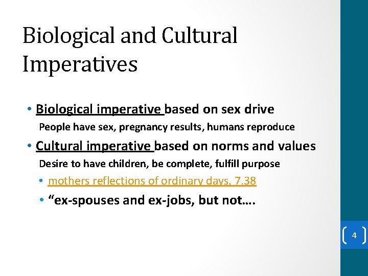 Biological and Cultural Imperatives • Biological imperative based on sex drive People have sex,