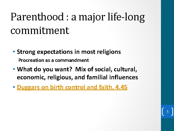 Parenthood : a major life-long commitment • Strong expectations in most religions Procreation as