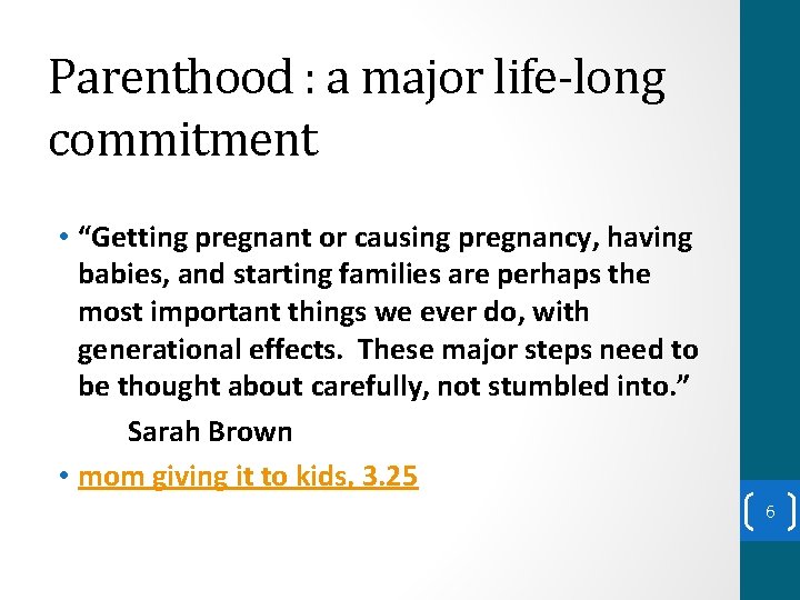 Parenthood : a major life-long commitment • “Getting pregnant or causing pregnancy, having babies,