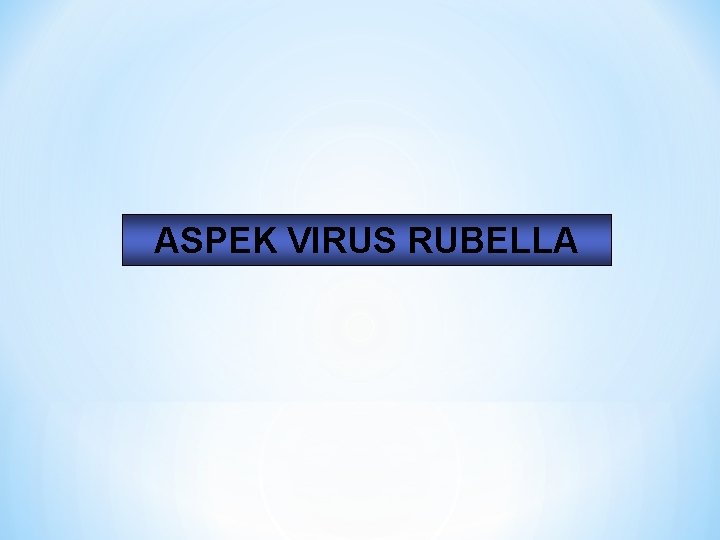 ASPEK VIRUS RUBELLA 