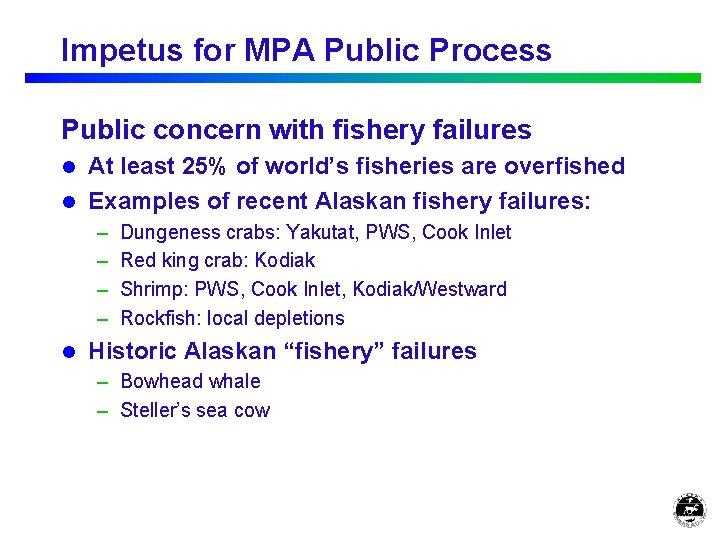 Impetus for MPA Public Process Public concern with fishery failures At least 25% of