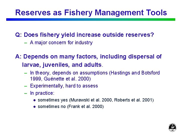 Reserves as Fishery Management Tools Q: Does fishery yield increase outside reserves? – A