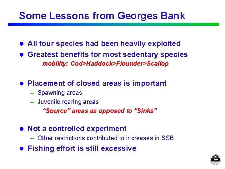 Some Lessons from Georges Bank All four species had been heavily exploited l Greatest