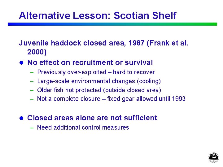Alternative Lesson: Scotian Shelf Juvenile haddock closed area, 1987 (Frank et al. 2000) l