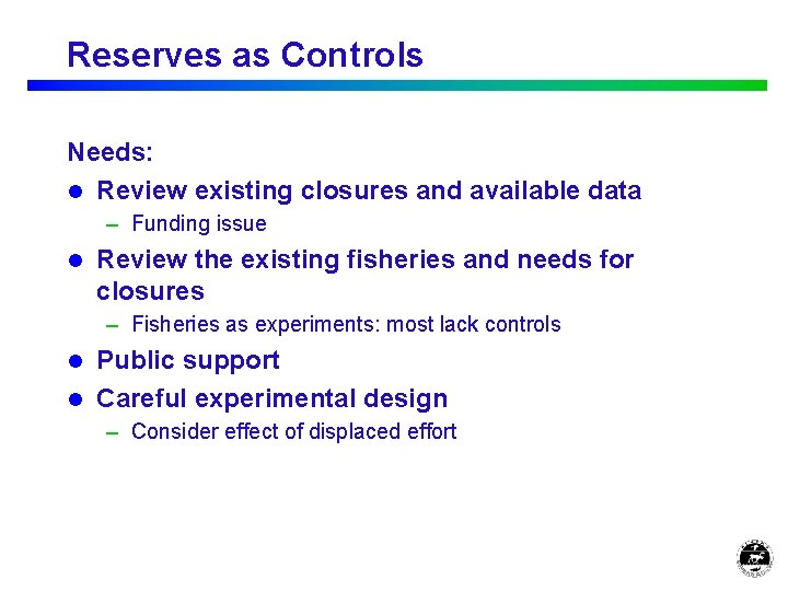 Reserves as Controls Needs: l Review existing closures and available data – Funding issue