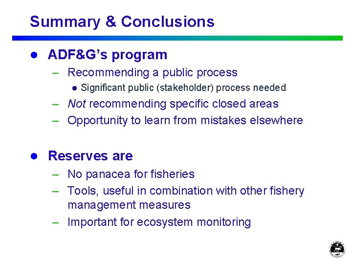 Summary & Conclusions l ADF&G’s program – Recommending a public process l Significant public