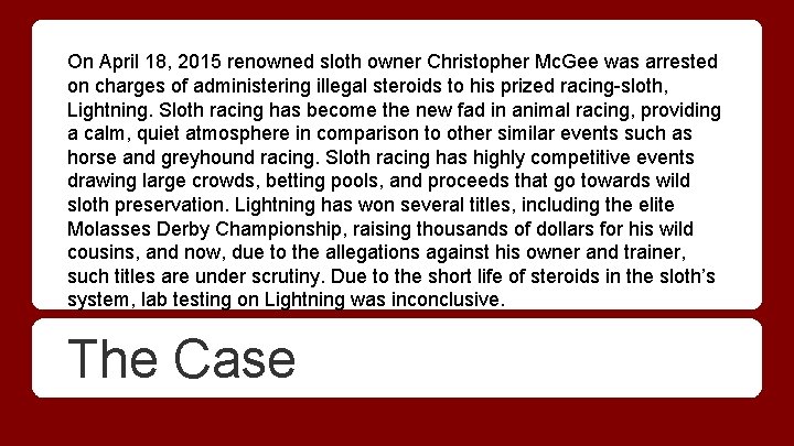 On April 18, 2015 renowned sloth owner Christopher Mc. Gee was arrested on charges