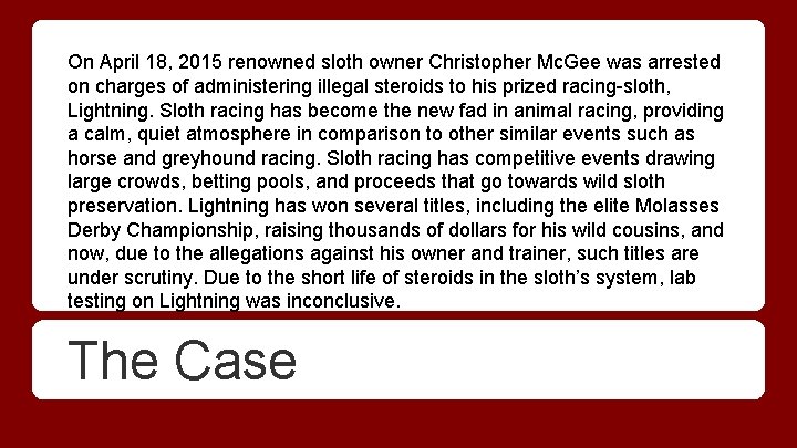 On April 18, 2015 renowned sloth owner Christopher Mc. Gee was arrested on charges