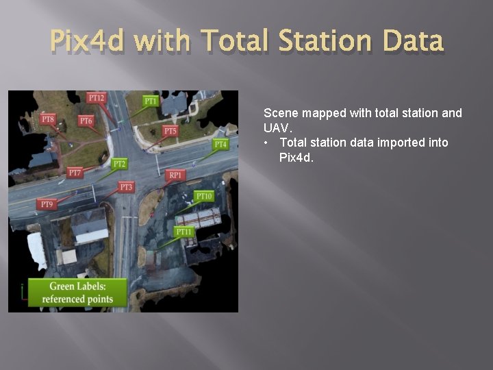 Pix 4 d with Total Station Data Scene mapped with total station and UAV.