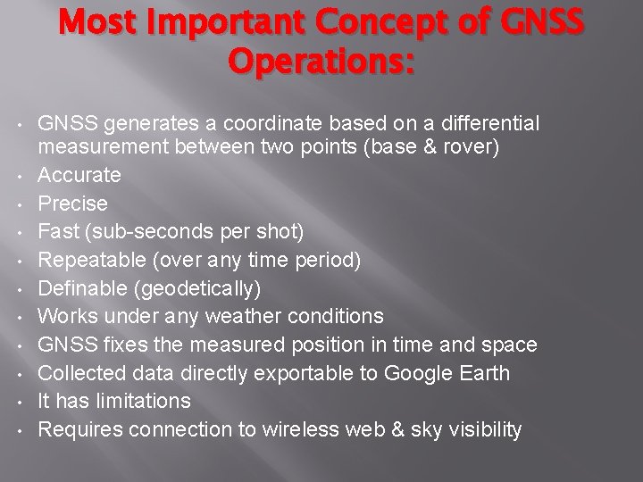 Most Important Concept of GNSS Operations: • • • GNSS generates a coordinate based