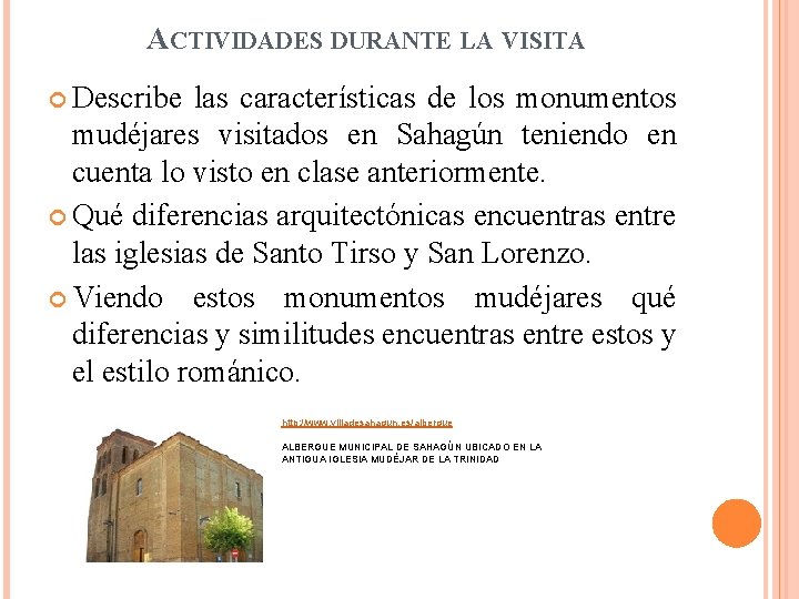 ACTIVIDADES DURANTE LA VISITA Describe las características de los monumentos mudéjares visitados en Sahagún