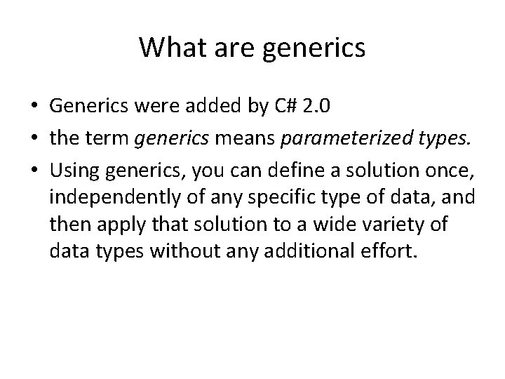 What are generics • Generics were added by C# 2. 0 • the term