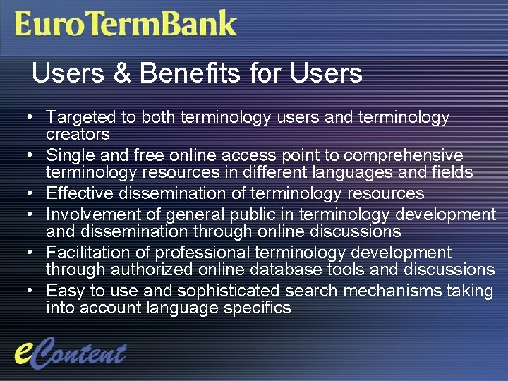 Users & Benefits for Users • Targeted to both terminology users and terminology creators