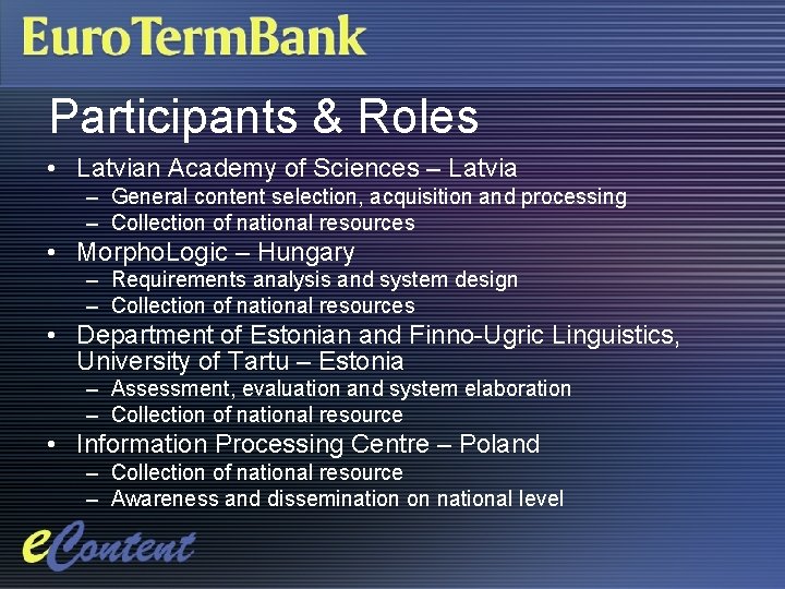 Participants & Roles • Latvian Academy of Sciences – Latvia – General content selection,