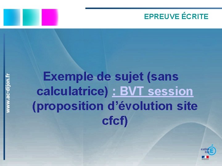 EPREUVE ÉCRITE Exemple de sujet (sans calculatrice) : BVT session (proposition d’évolution site cfcf)