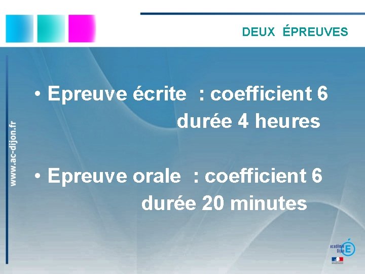 DEUX ÉPREUVES • Epreuve écrite : coefficient 6 durée 4 heures • Epreuve orale