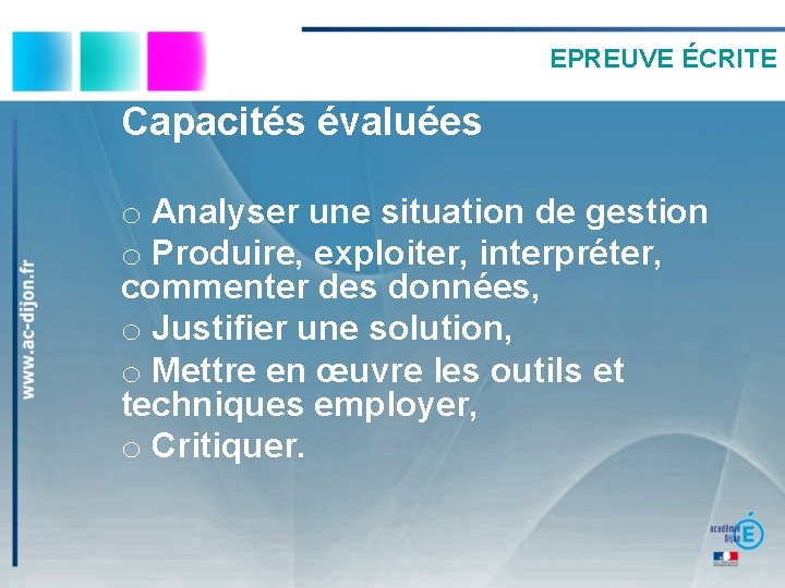 EPREUVE ÉCRITE Capacités évaluées o Analyser une situation de gestion o Produire, exploiter, interpréter,