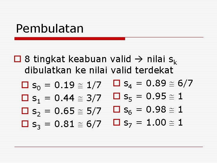 Pembulatan o 8 tingkat keabuan valid nilai sk dibulatkan ke nilai valid terdekat o