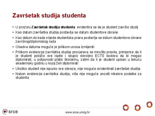 Završetak studija studenta • U prozoru Završetak studija studenta evidentira se da je student