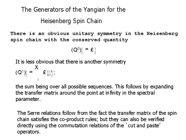 The Generators of the Yangian for the Heisenberg Spin Chain There is an obvious
