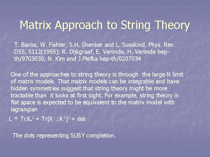 Matrix Approach to String Theory T. Banks, W. Fishler, S. H. Shenker and L.