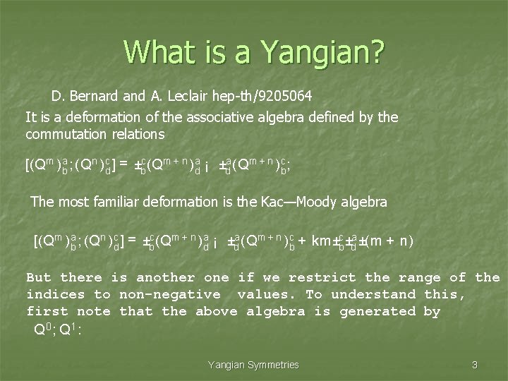 What is a Yangian? D. Bernard and A. Leclair hep-th/9205064 It is a deformation