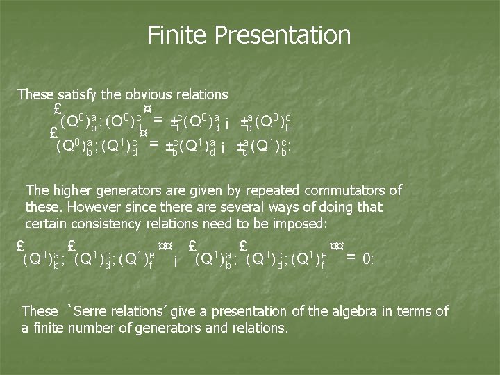 Finite Presentation These satisfy the obvious relations £ 0 a ¤ c 0 (Q