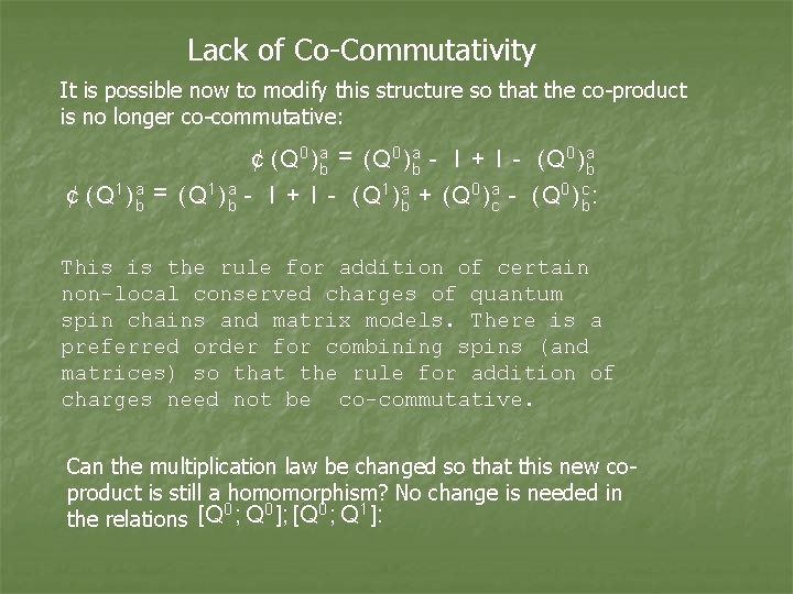 Lack of Co-Commutativity It is possible now to modify this structure so that the