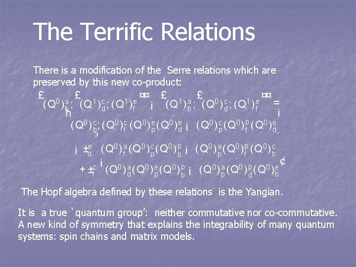 The Terrific Relations There is a modification of the Serre relations which are preserved