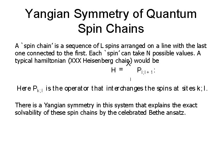 Yangian Symmetry of Quantum Spin Chains A `spin chain’ is a sequence of L
