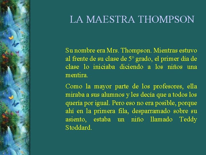 LA MAESTRA THOMPSON Su nombre era Mrs. Thompson. Mientras estuvo al frente de su