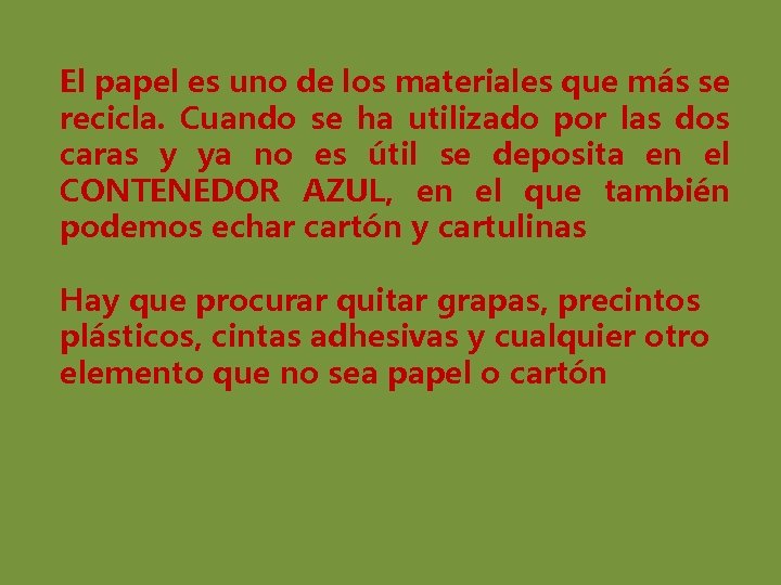 El papel es uno de los materiales que más se recicla. Cuando se ha