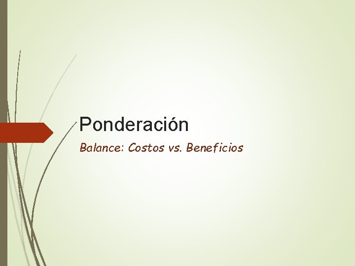 Ponderación Balance: Costos vs. Beneficios 