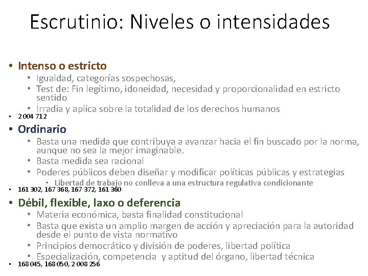 Escrutinio: Niveles o intensidades • Intenso o estricto • Igualdad, categorías sospechosas, • Test