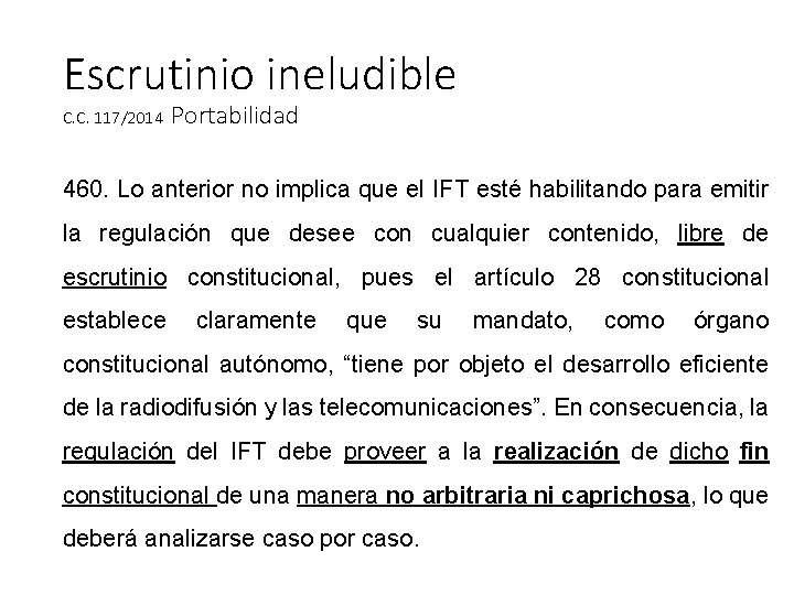 Escrutinio ineludible C. C. 117/2014 Portabilidad 460. Lo anterior no implica que el IFT