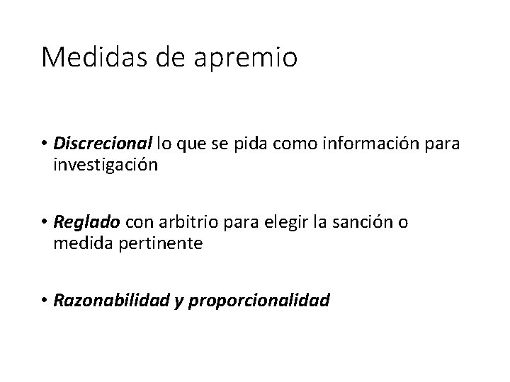 Medidas de apremio • Discrecional lo que se pida como información para investigación •