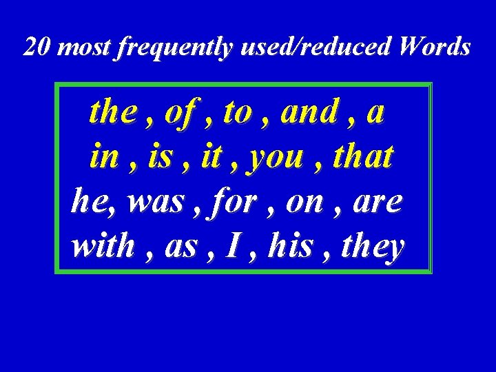 20 most frequently used/reduced Words the , of , to , and , a